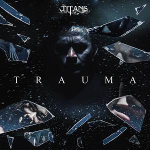The Titans的专辑Trauma