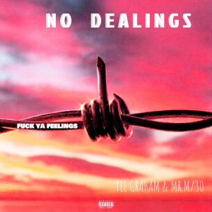 Listen to No Dealings (feat. Mr.M/30) (Explicit) (feat. Mr.M/30|Explicit) song with lyrics from Tee Graham