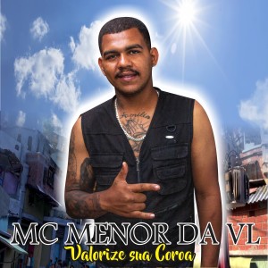 ดาวน์โหลดและฟังเพลง Valorize Sua Coroa พร้อมเนื้อเพลงจาก MC Menor da VL