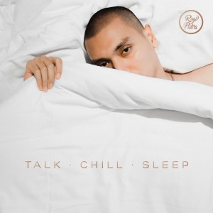 Rayi Putra的专辑Talk. Chill. Sleep
