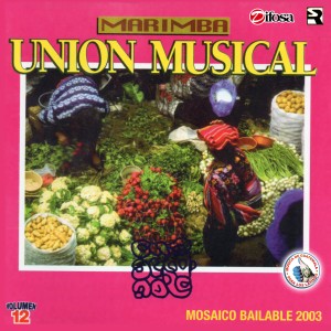 Marimba Union Musical的專輯Mosaico Bailable 2003 Vol. 12. Música de Guatemala para los Latinos