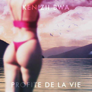 Album PROFITE DE LA VIE from Ken'zii Bwa