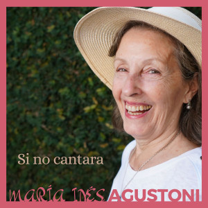 María Inés Agustoni的專輯Si no cantara