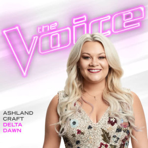 收聽Ashland Craft的Delta Dawn (The Voice Performance)歌詞歌曲