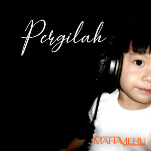 Dengarkan Pergilah lagu dari MAHAMERU dengan lirik