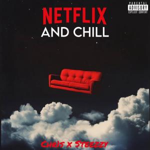 Chr1s的專輯NETFLIX AND CHILL (feat. Steezzy) [Explicit]