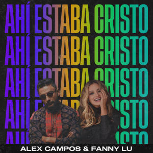 อัลบัม Ahí Estaba Cristo ศิลปิน Alex Campos