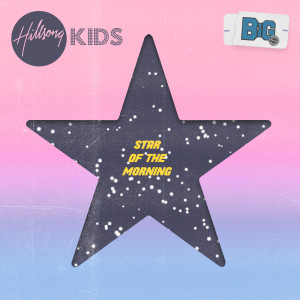 收聽Hillsong Kids的Star Of The Morning歌詞歌曲