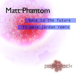 收聽Matt Phantom的Back To The Future (Pete Jordans Faulty Time Machine Remix)歌詞歌曲