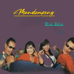 收聽Wak Udin的Mandompeng歌詞歌曲