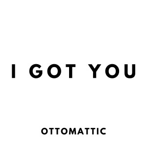 收听OttoMattic的I Got You歌词歌曲