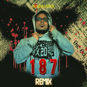 Akbalone的專輯187 Drill Shit (Remix) (Explicit)