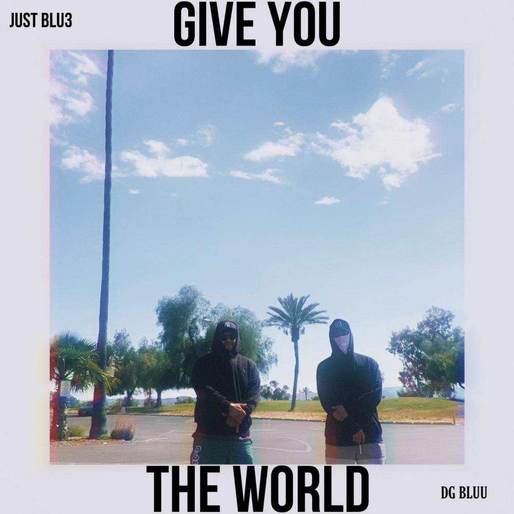 Give You The World (feat. DG Bluu)