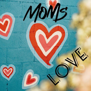 Listen to Love (Explicit) song with lyrics from Moms