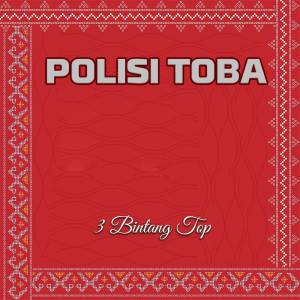 Listen to Polisi Toba song with lyrics from 3 Bintang Top