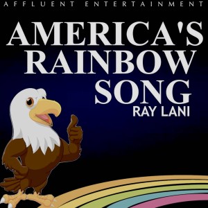 收聽Ray Lani的America's Rainbow Song歌詞歌曲