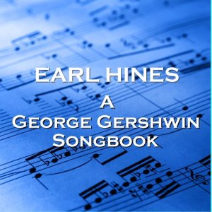 ดาวน์โหลดและฟังเพลง Summertime; Rhapsody in Blue พร้อมเนื้อเพลงจาก Earl Hines