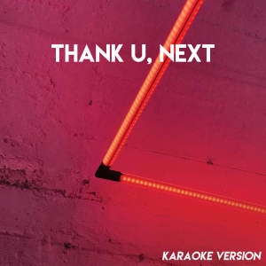 Listen to thank u, next (Karaoke Version) (Explicit) (Karaoke Version|Explicit) song with lyrics from Sassydee