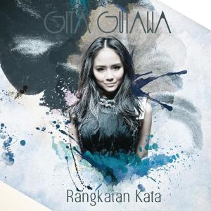 收聽Gita Gutawa的Rangkaian Kata歌詞歌曲