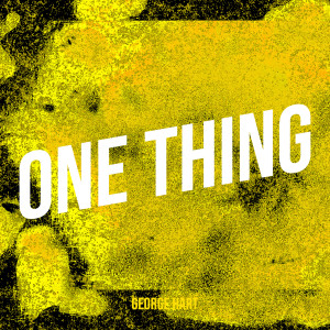Album One Thing (Explicit) oleh George Hart