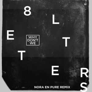 อัลบัม 8 Letters (Nora En Pure Remix) ศิลปิน Why Don't We