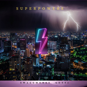ดาวน์โหลดและฟังเพลง Super Powers (Explicit) พร้อมเนื้อเพลงจาก SwaggMoney Gotti