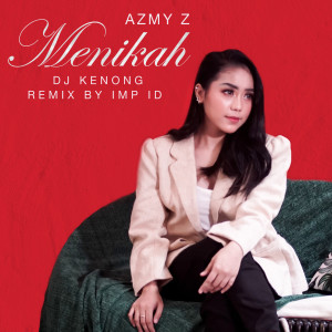 收聽Azmy Z的Menikah (IMP ID Remix)歌詞歌曲
