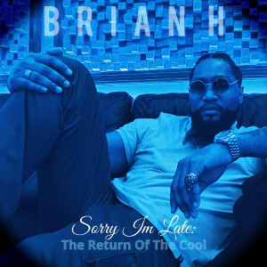 อัลบัม Sorry Im Late: The Return of the Cool (Explicit) ศิลปิน Brian H.