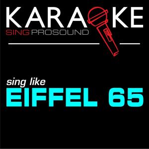 ดาวน์โหลดและฟังเพลง Blue (Da Ba Dee) [In the Style of Eiffel 65] [Karaoke Instrumental Version] (In the Style of Eiffel 65|Karaoke Instrumental Version) พร้อมเนื้อเพลงจาก ProSound Karaoke Band
