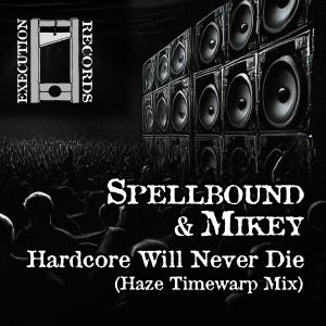 收聽Spellbound的Hardcore Will Never Die (Haze Timewarp Mix)歌詞歌曲