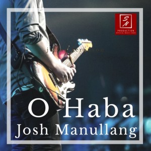 收听Josh Manullang的O Haba歌词歌曲