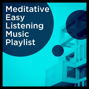 Soothing Mind Music的專輯Meditative Easy Listening Music Playlist