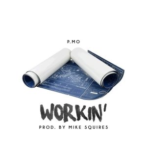 收聽P.MO的Workin' (Explicit)歌詞歌曲