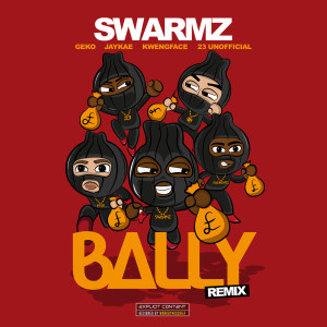收聽Swarmz的Bally (Remix) (Remix|Explicit)歌詞歌曲