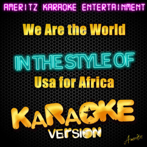 收聽Ameritz Karaoke Entertainment的We Are the World (In the Style of USA for Africa) [Karaoke Version] (Karaoke Version)歌詞歌曲