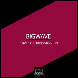 收聽BigWave的Simple Transmission (Original Mix)歌詞歌曲