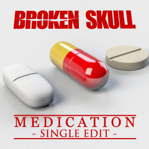 Listen to Medication (Single Edit) song with lyrics from Broken Skull