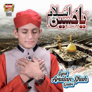 Listen to Ya Hussain Assalam song with lyrics from Syed Arsalan Shah Qadri