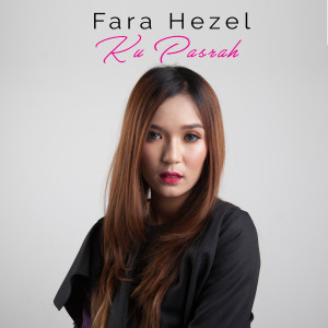 收听Fara Hezel的Ku Pasrah歌词歌曲