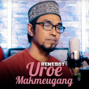 Listen to Uroe Makmeugang song with lyrics from Reneboy