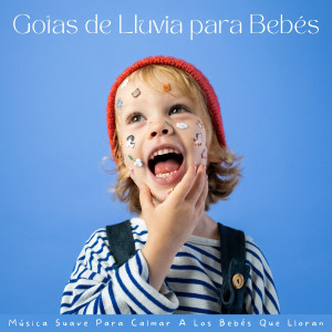 Album Gotas De Lluvia Para Bebés: Música Suave Para Calmar A Los Bebés Que Lloran oleh Música inteligente para bebés