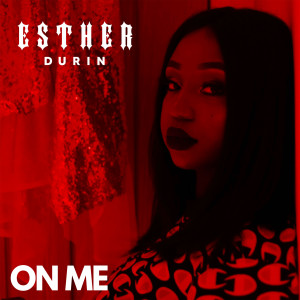 ดาวน์โหลดและฟังเพลง On Me (Explicit) พร้อมเนื้อเพลงจาก Esther Durin