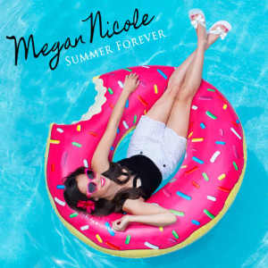 ดาวน์โหลดและฟังเพลง Summer Forever พร้อมเนื้อเพลงจาก Megan Nicole