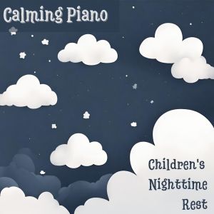 Album Calming Piano (Children's Nighttime Rest, Positive Affirmations while Sleeping) oleh Gentle Baby Lullabies World