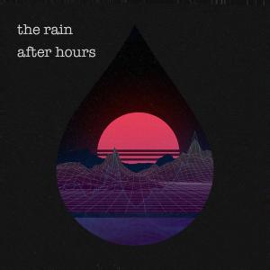 Listen to After Hours song with lyrics from The Rain