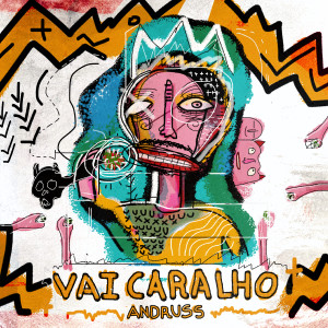 อัลบัม Vai Caralho (Do togo) ศิลปิน Andruss