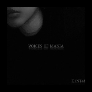 อัลบัม Voices Of Mania ศิลปิน K3NT4!