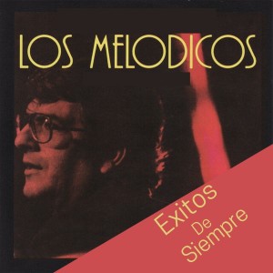 Los Melodicos的专辑Exitos de Siempre