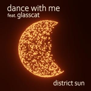 收听district sun的Dance With Me(feat. glasscat)歌词歌曲