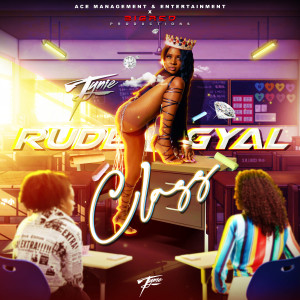 Listen to Rude Gyal Class (Explicit) song with lyrics from Tynie
